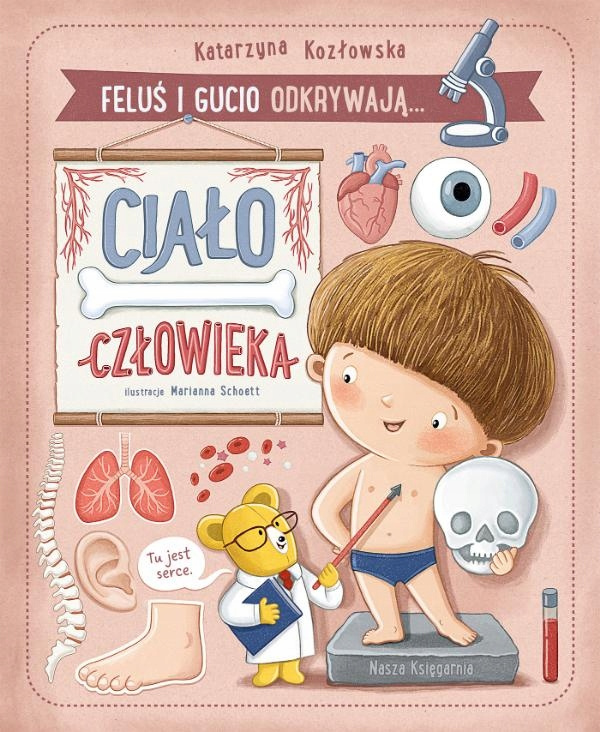 Feluś i Gucio Odkrywają CIAŁO CZŁOWIEKA K. Kozłowska 3+ Nasza Księgarnia_1