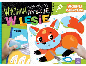 Wycinam Naklejam Rysuję W LESIE Wycinanki Edukacyjne 4+ Aksjomat 4237